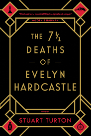 The 7 1/2 Deaths of Evelyn Hardcastle by Stuart Turton